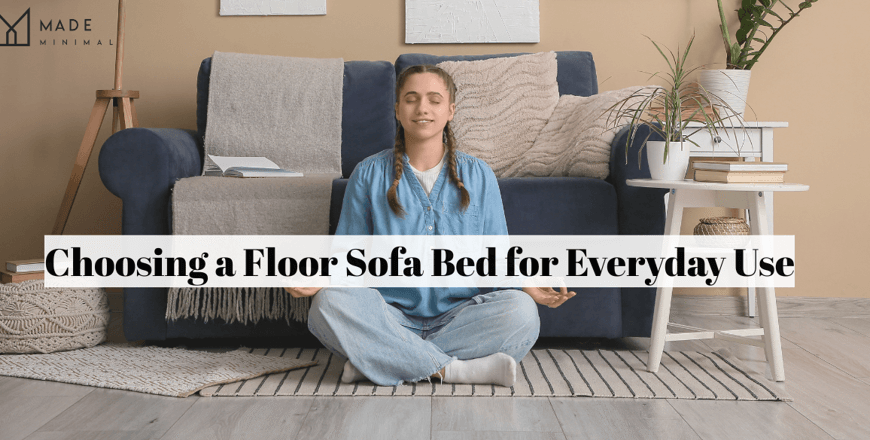 Choosing a Floor Sofa Bed for Everyday Use