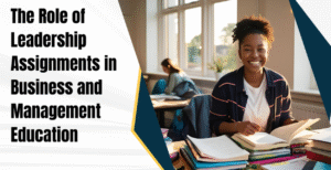 The Role of Leadership Assignments in Business and Management Education